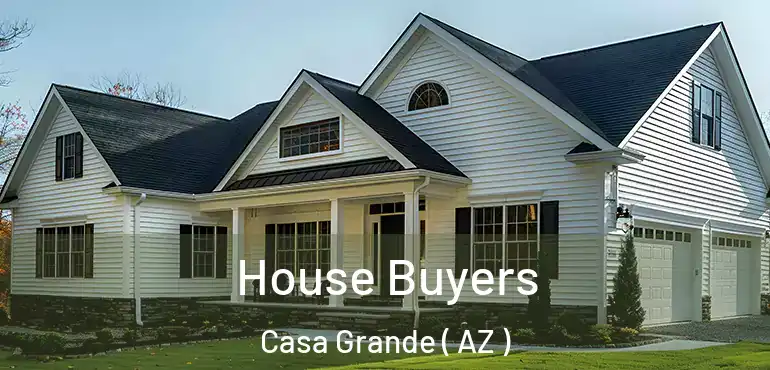  House Buyers Casa Grande ( AZ )