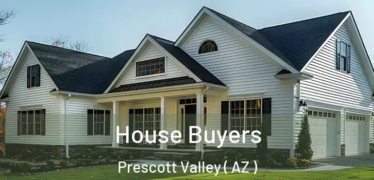  House Buyers Prescott Valley ( AZ )