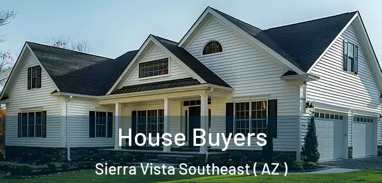  House Buyers Sierra Vista Southeast ( AZ )
