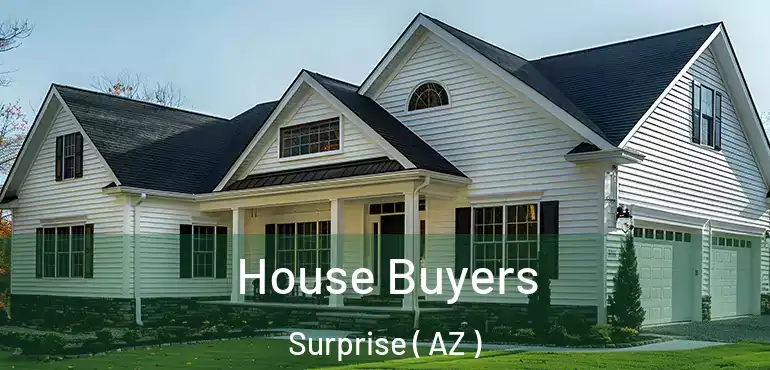  House Buyers Surprise ( AZ )
