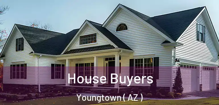  House Buyers Youngtown ( AZ )