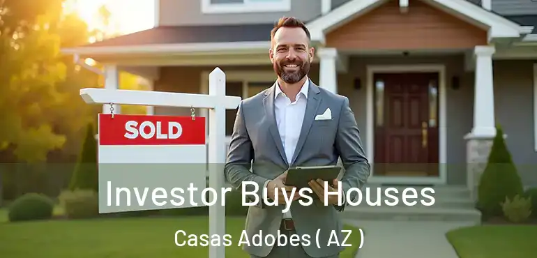  Investor Buys Houses Casas Adobes ( AZ )
