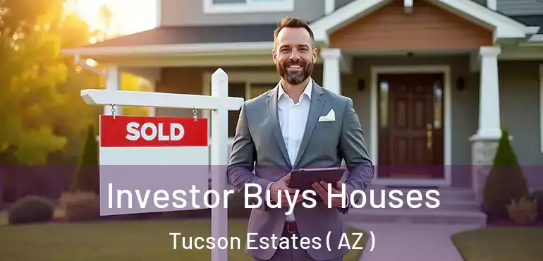  Investor Buys Houses Tucson Estates ( AZ )