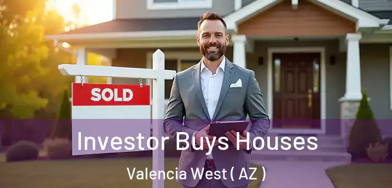  Investor Buys Houses Valencia West ( AZ )