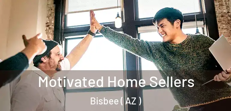  Motivated Home Sellers Bisbee ( AZ )