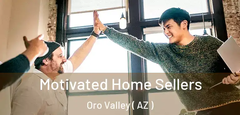  Motivated Home Sellers Oro Valley ( AZ )