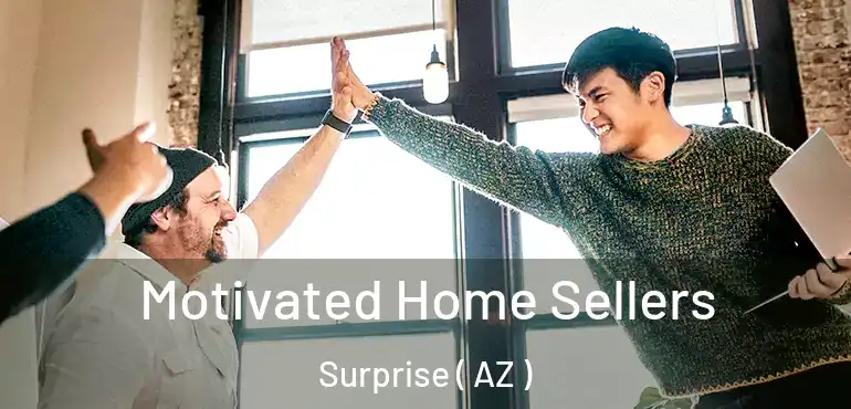  Motivated Home Sellers Surprise ( AZ )