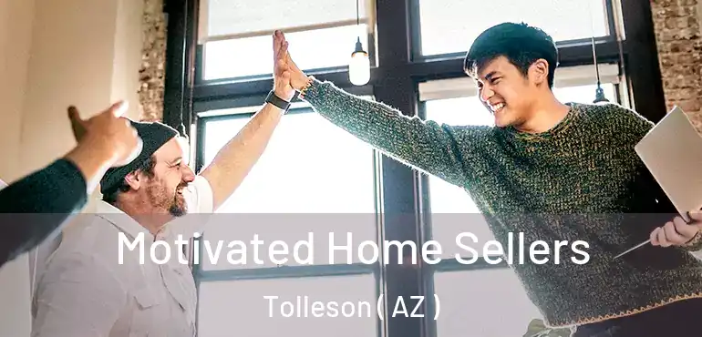  Motivated Home Sellers Tolleson ( AZ )