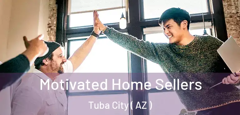  Motivated Home Sellers Tuba City ( AZ )