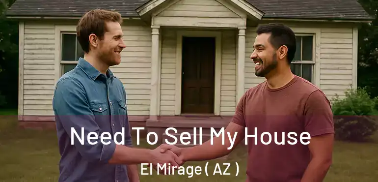  Need To Sell My House El Mirage ( AZ )