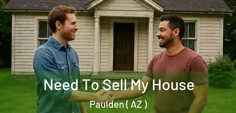  Need To Sell My House Paulden ( AZ )