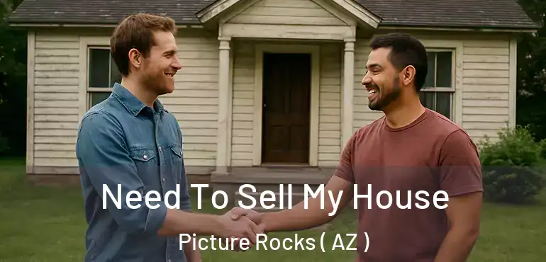  Need To Sell My House Picture Rocks ( AZ )