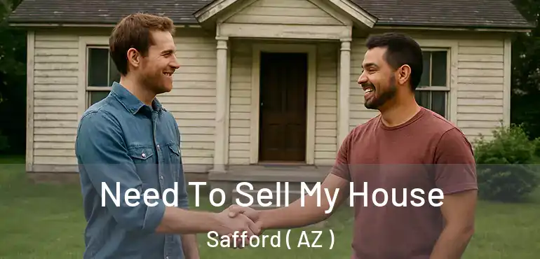 Need To Sell My House Safford ( AZ )