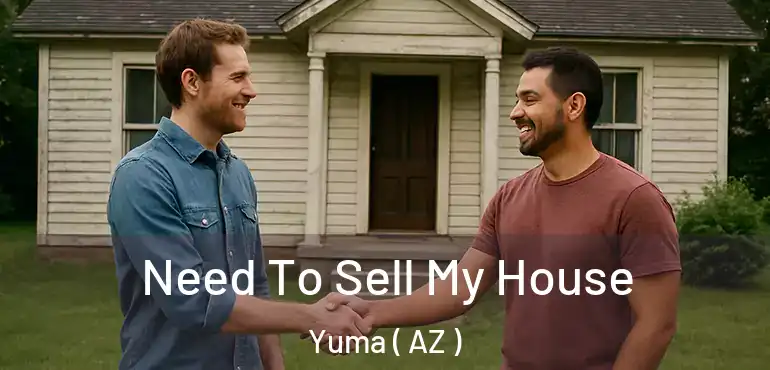  Need To Sell My House Yuma ( AZ )