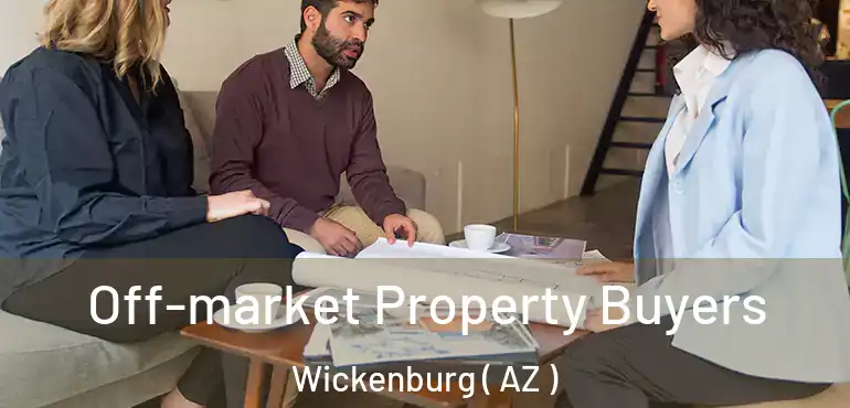  Off-market Property Buyers Wickenburg ( AZ )