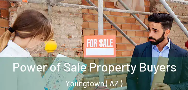  Power of Sale Property Buyers Youngtown ( AZ )