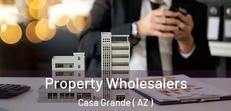  Property Wholesalers Casa Grande ( AZ )