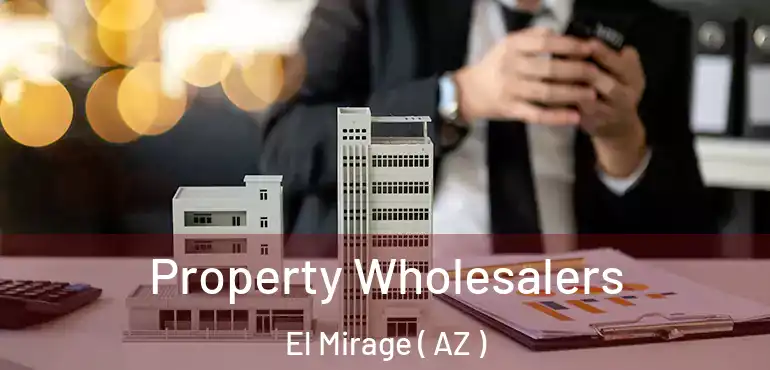  Property Wholesalers El Mirage ( AZ )