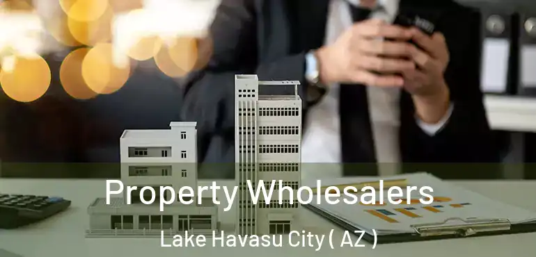  Property Wholesalers Lake Havasu City ( AZ )
