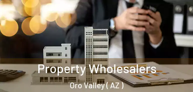  Property Wholesalers Oro Valley ( AZ )