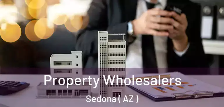  Property Wholesalers Sedona ( AZ )