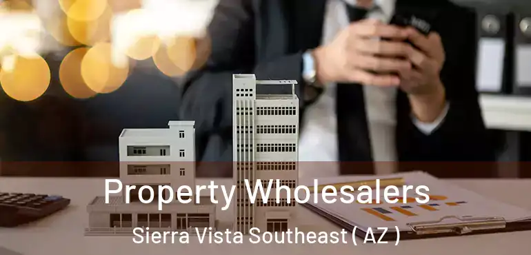  Property Wholesalers Sierra Vista Southeast ( AZ )