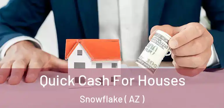  Quick Cash For Houses Snowflake ( AZ )