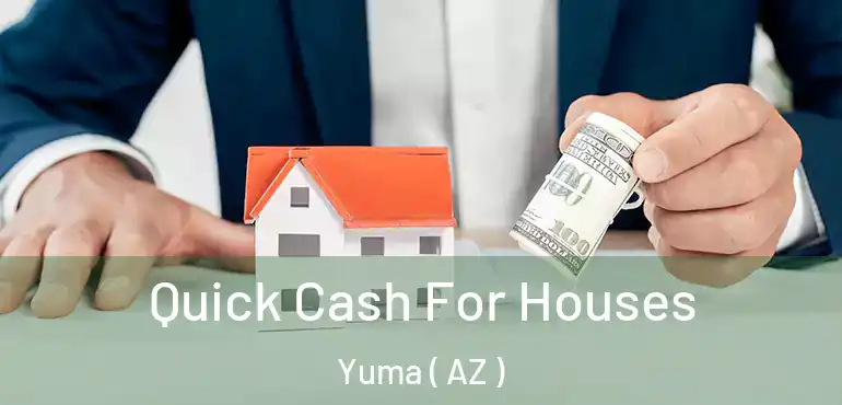  Quick Cash For Houses Yuma ( AZ )