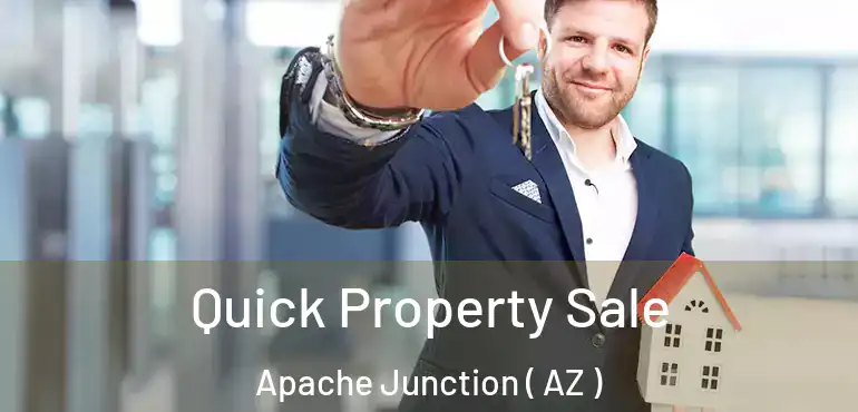  Quick Property Sale Apache Junction ( AZ )
