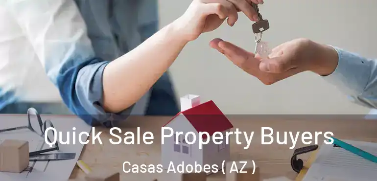  Quick Sale Property Buyers Casas Adobes ( AZ )