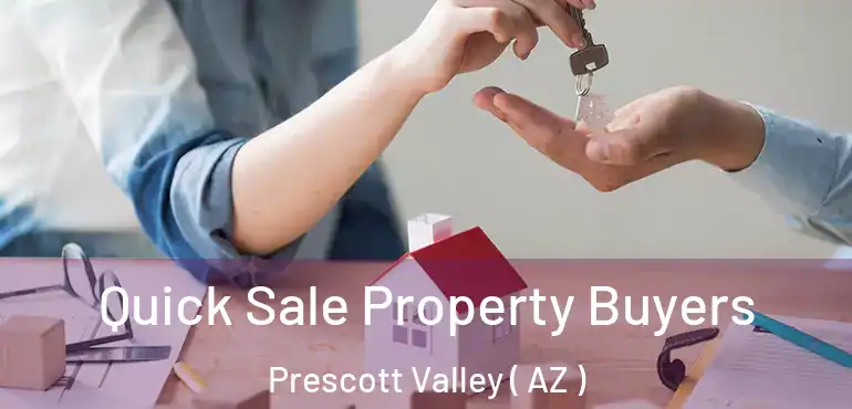 Quick Sale Property Buyers Prescott Valley ( AZ )