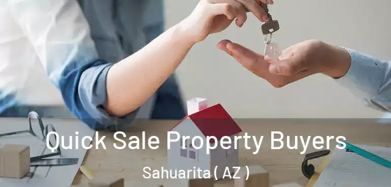  Quick Sale Property Buyers Sahuarita ( AZ )