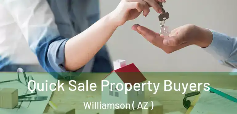  Quick Sale Property Buyers Williamson ( AZ )
