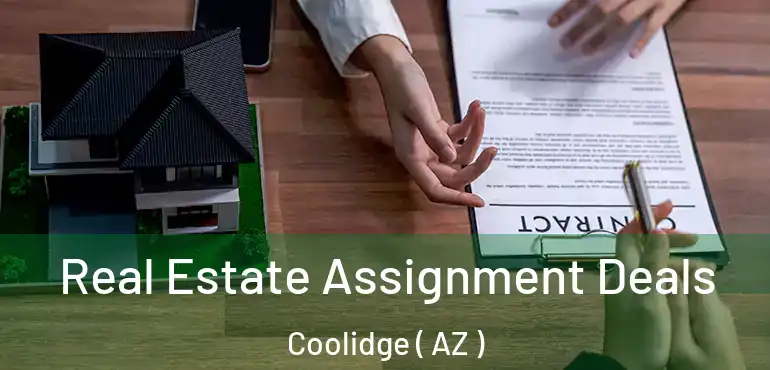  Real Estate Assignment Deals Coolidge ( AZ )