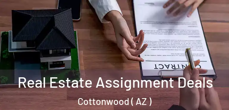  Real Estate Assignment Deals Cottonwood ( AZ )