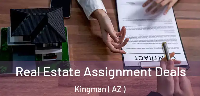  Real Estate Assignment Deals Kingman ( AZ )