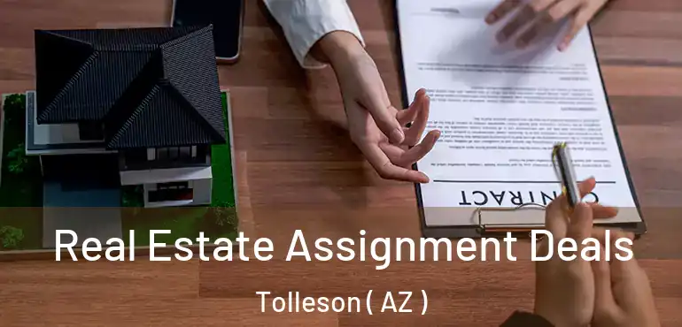  Real Estate Assignment Deals Tolleson ( AZ )