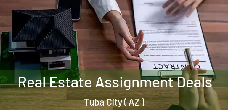  Real Estate Assignment Deals Tuba City ( AZ )