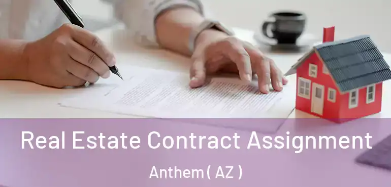  Real Estate Contract Assignment Anthem ( AZ )