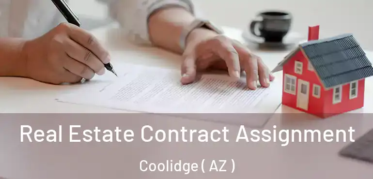  Real Estate Contract Assignment Coolidge ( AZ )