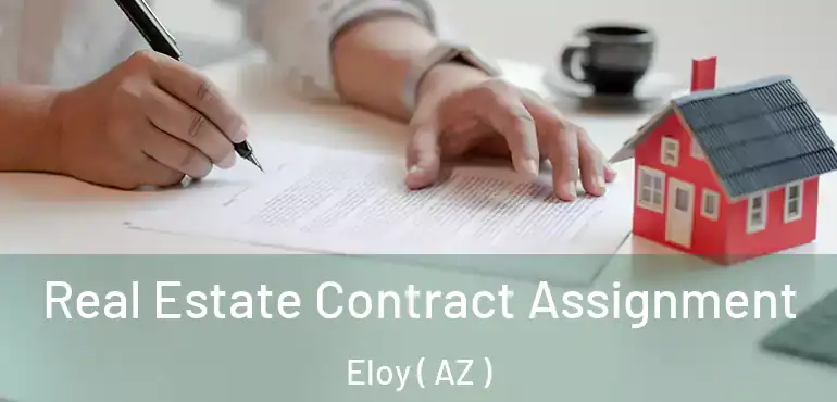  Real Estate Contract Assignment Eloy ( AZ )