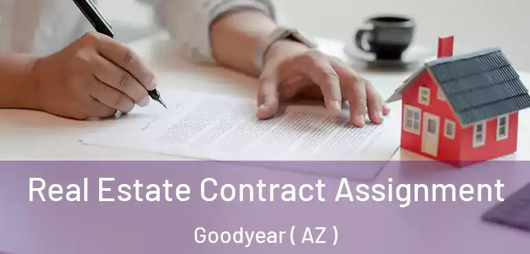  Real Estate Contract Assignment Goodyear ( AZ )