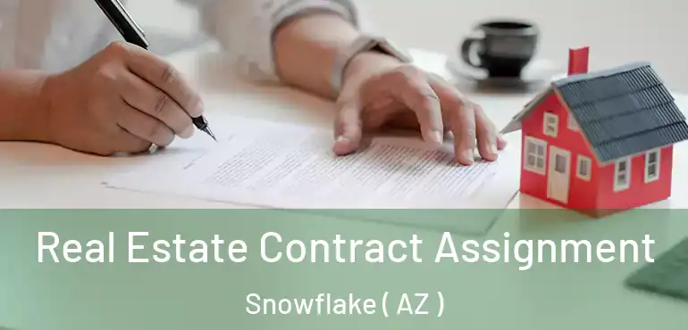  Real Estate Contract Assignment Snowflake ( AZ )