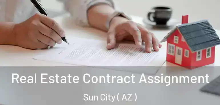  Real Estate Contract Assignment Sun City ( AZ )