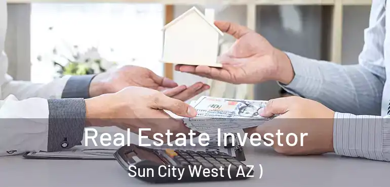  Real Estate Investor Sun City West ( AZ )