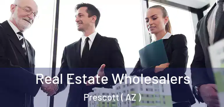  Real Estate Wholesalers Prescott ( AZ )