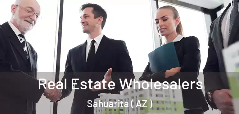  Real Estate Wholesalers Sahuarita ( AZ )