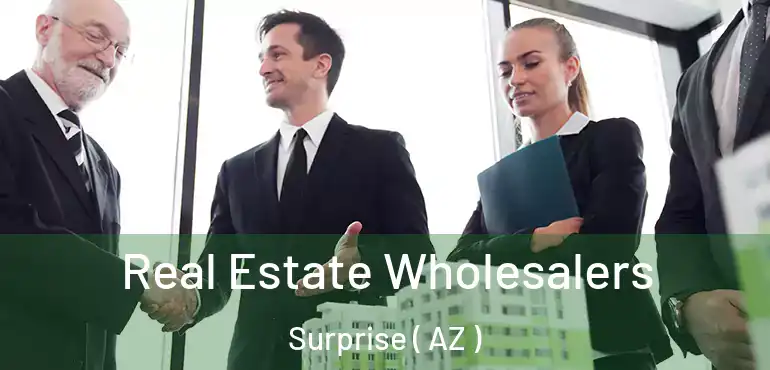  Real Estate Wholesalers Surprise ( AZ )