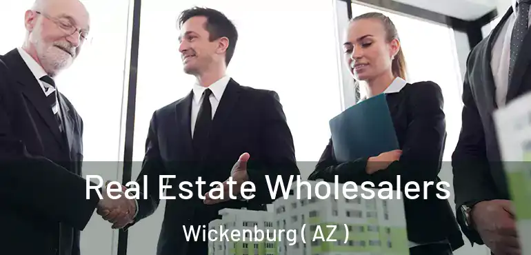  Real Estate Wholesalers Wickenburg ( AZ )