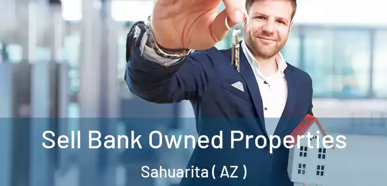  Sell Bank Owned Properties Sahuarita ( AZ )